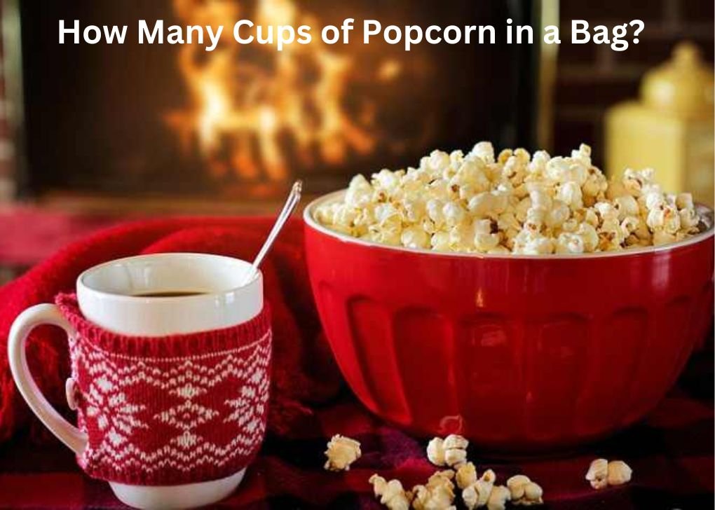 How Many Cups of Popcorn in a Bag?