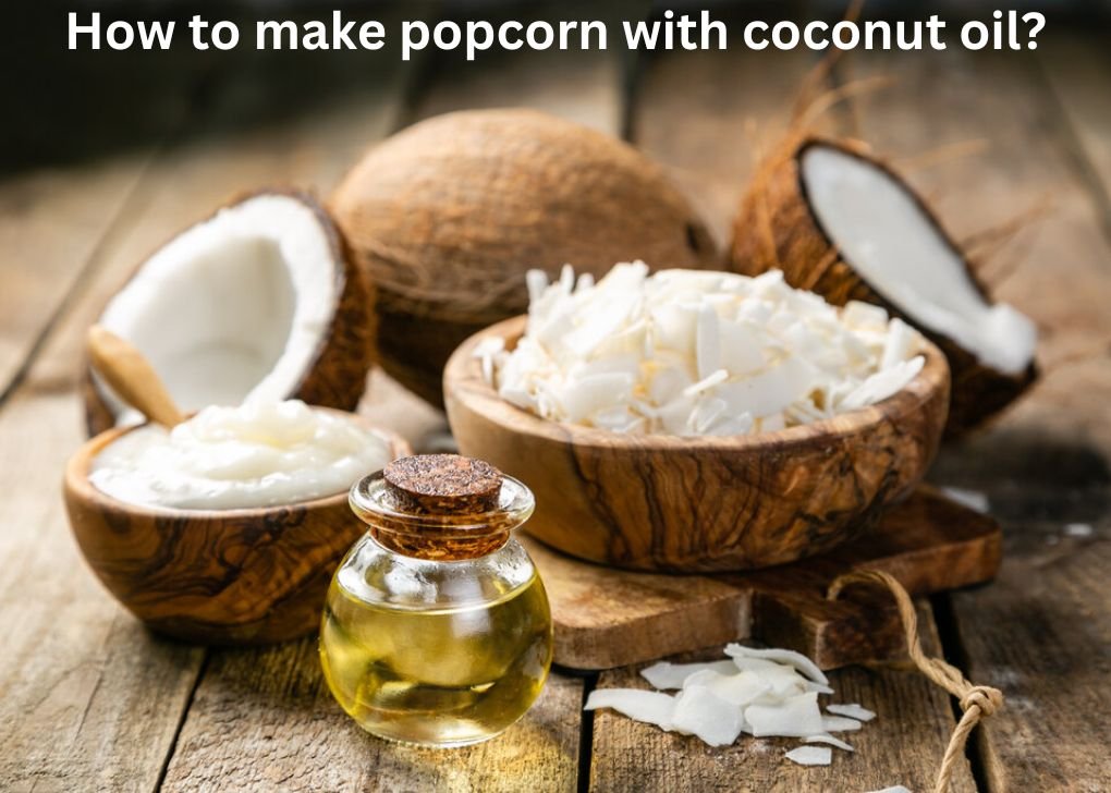 How to make popcorn with coconut oil?