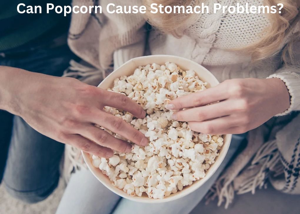 Can Popcorn Cause Stomach Problems?