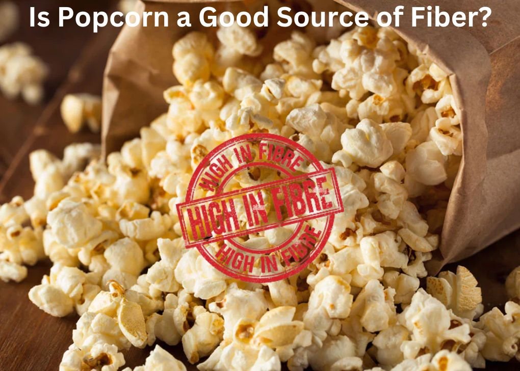 Is Popcorn a Good Source of Fiber?